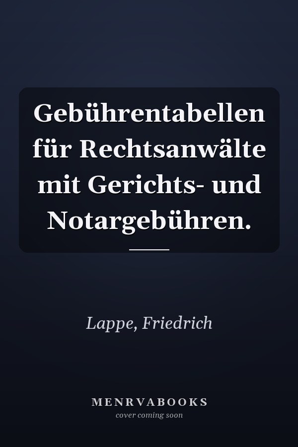Gebührentabellen für Rechtsanwälte mit Gerichts- und Notargebühren.