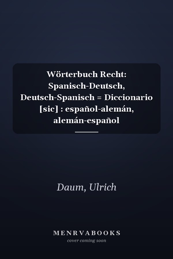 Wörterbuch Recht: Spanisch-Deutsch, Deutsch-Spanisch = Diccionario [sic] : español-alemán, alemán-español