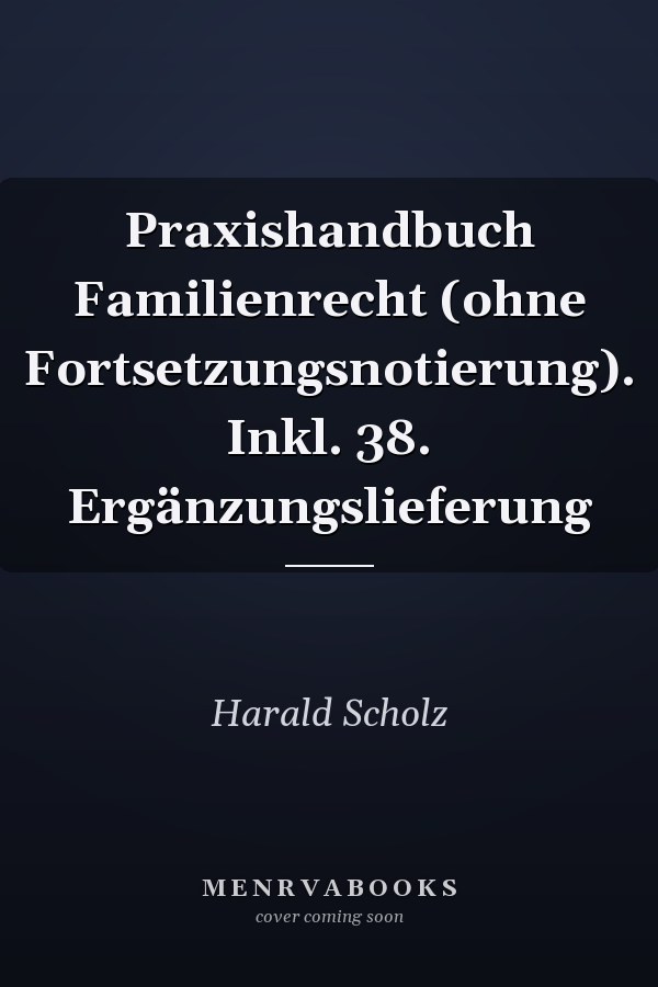 Praxishandbuch Familienrecht (ohne Fortsetzungsnotierung). Inkl. 38. Ergänzungslieferung