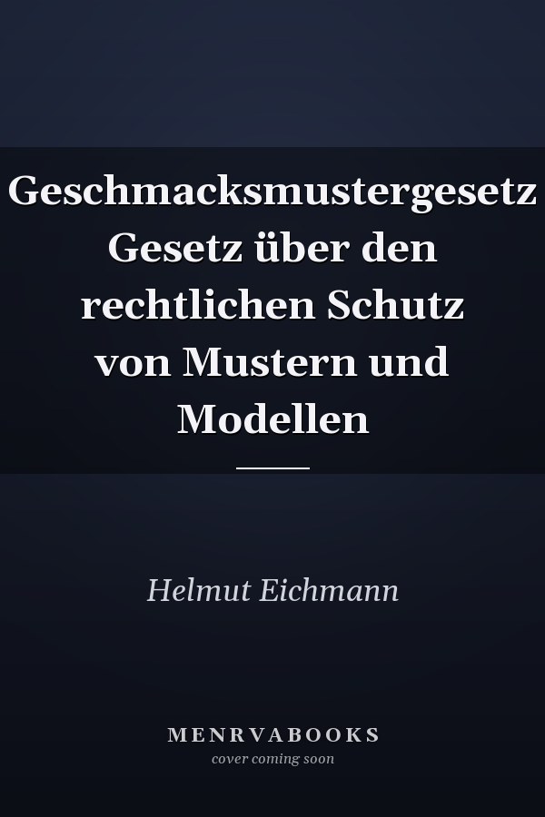 Geschmacksmustergesetz Gesetz über den rechtlichen Schutz von Mustern und Modellen