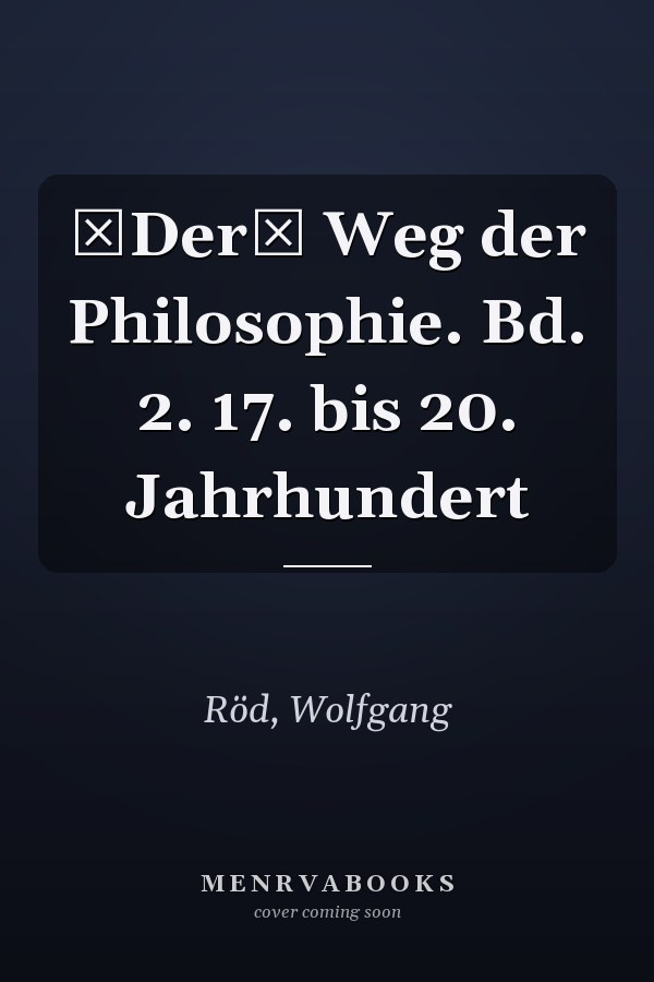 Der Weg der Philosophie. Bd. 2. 17. bis 20. Jahrhundert