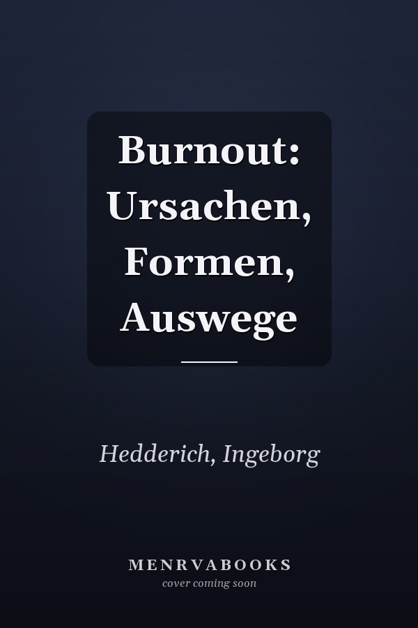 Burnout: Ursachen, Formen, Auswege