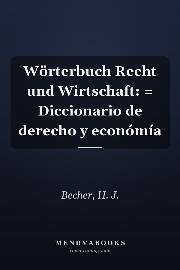 Wörterbuch Recht und Wirtschaft: = Diccionario de derecho y económía