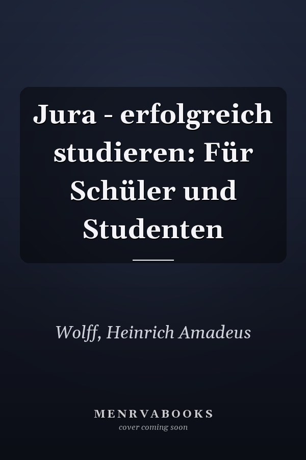 Jura - erfolgreich studieren: Für Schüler und Studenten