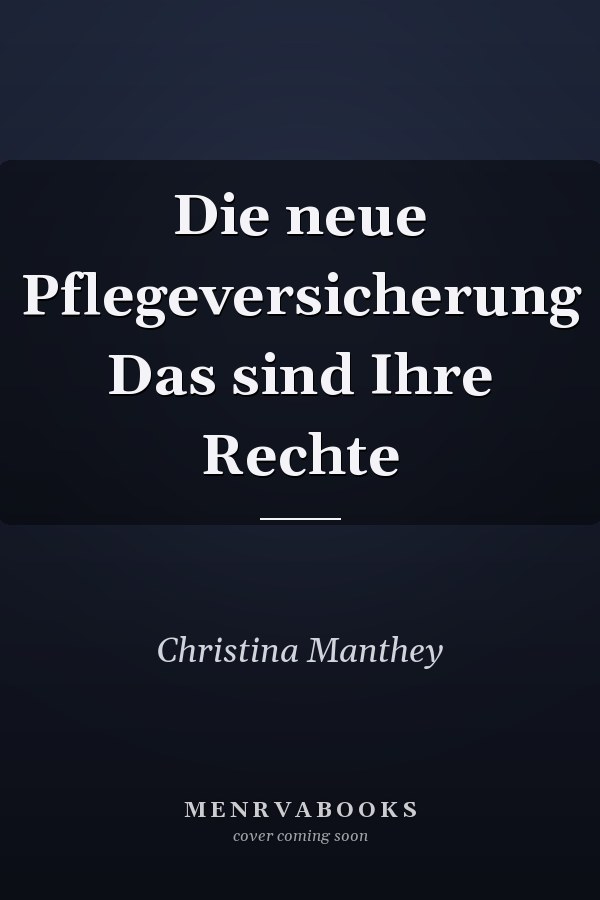 Die neue Pflegeversicherung Das sind Ihre Rechte