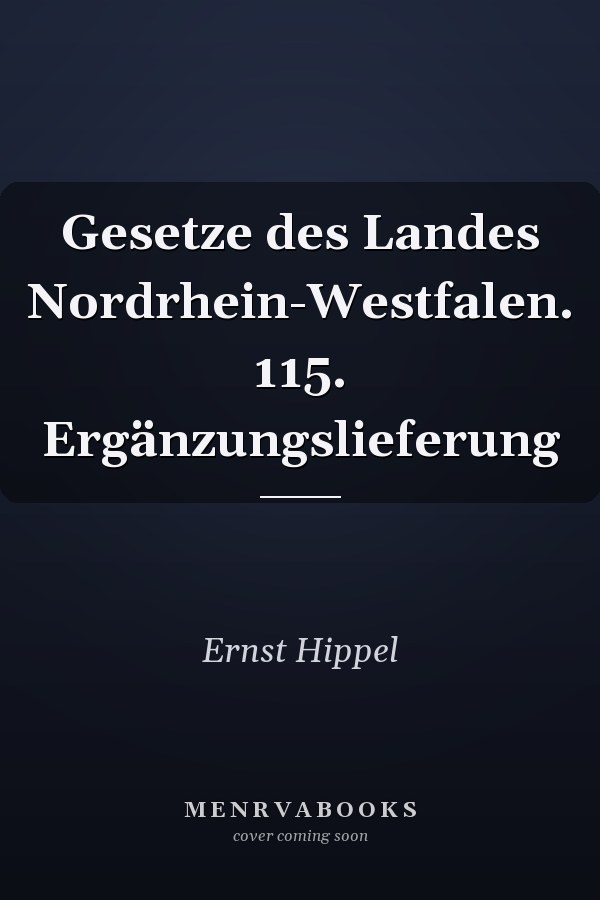 Gesetze des Landes Nordrhein-Westfalen. 115. Ergänzungslieferung