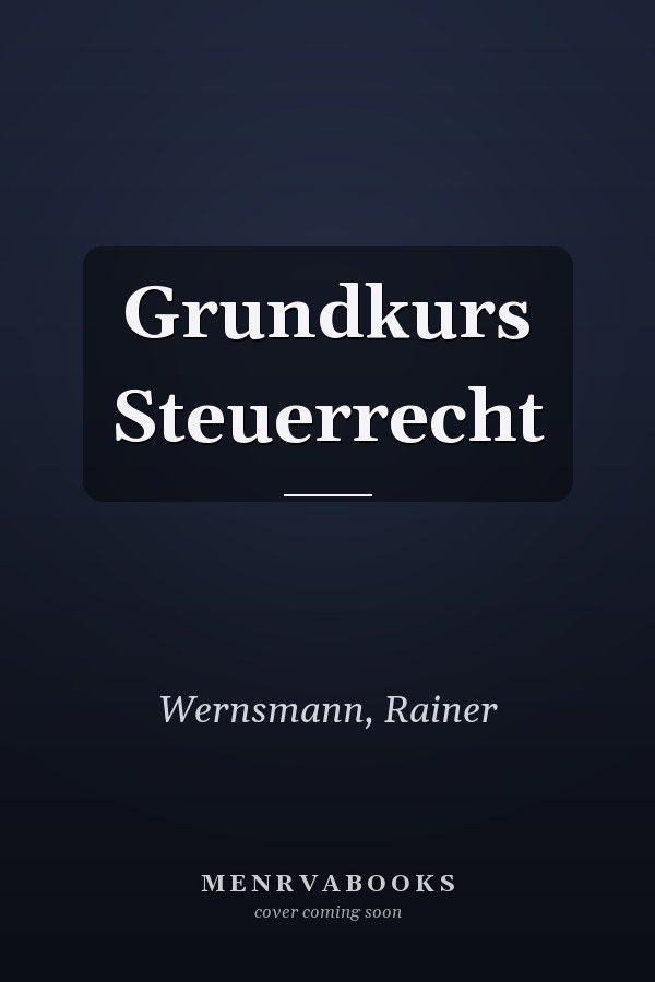 Grundkurs Steuerrecht