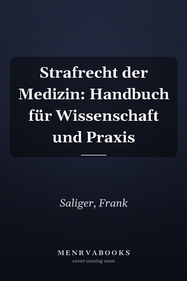 Strafrecht der Medizin: Handbuch für Wissenschaft und Praxis
