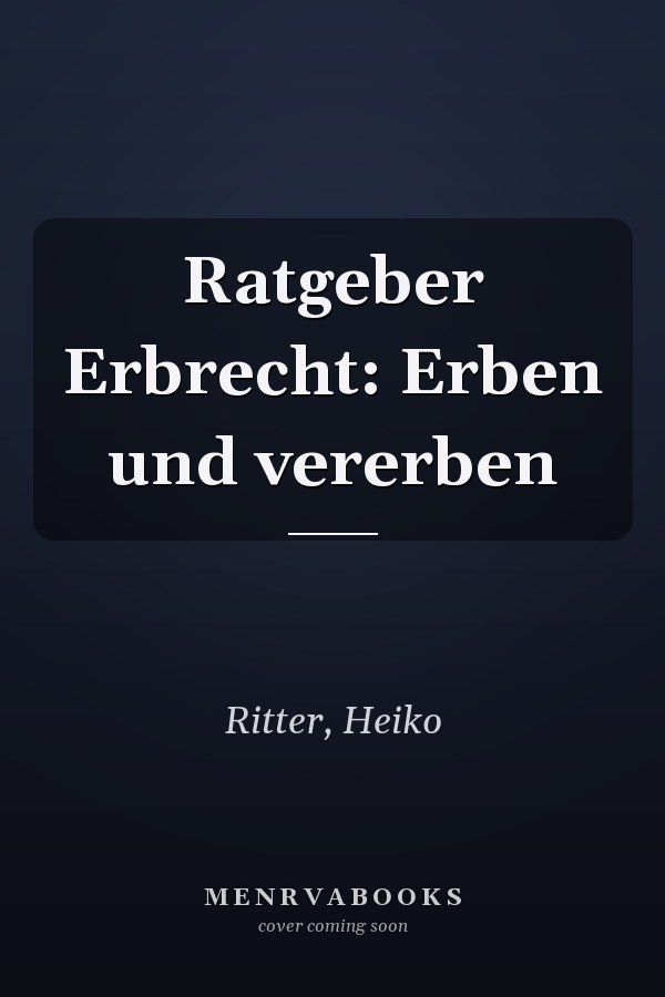 Ratgeber Erbrecht: Erben und vererben