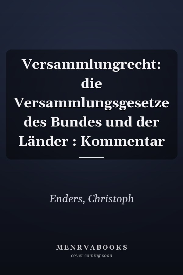 Versammlungrecht: die Versammlungsgesetze des Bundes und der Länder : Kommentar