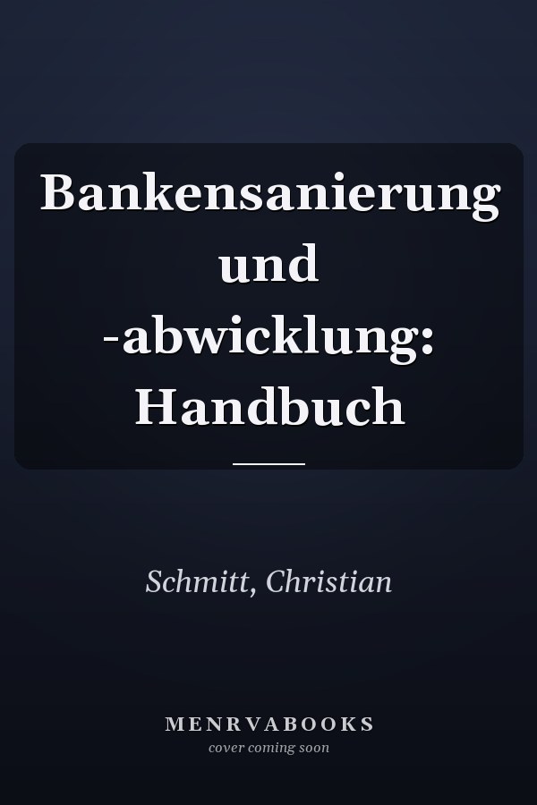 Bankensanierung und -abwicklung: Handbuch
