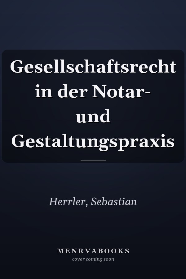 Gesellschaftsrecht in der Notar- und Gestaltungspraxis