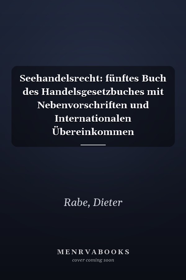 Seehandelsrecht: fünftes Buch des Handelsgesetzbuches mit Nebenvorschriften und Internationalen Übereinkommen