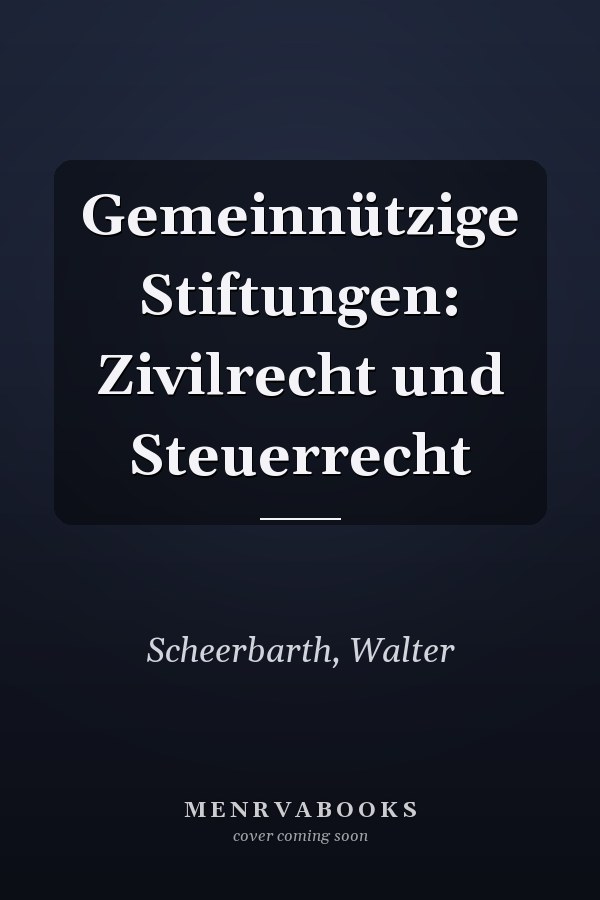 Gemeinnützige Stiftungen: Zivilrecht und Steuerrecht