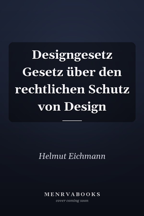 Designgesetz Gesetz über den rechtlichen Schutz von Design