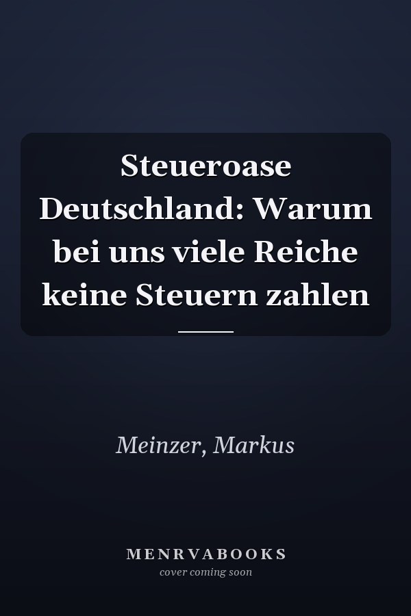 Steueroase Deutschland: Warum bei uns viele Reiche keine Steuern zahlen