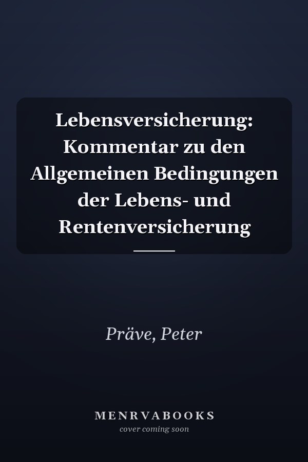Lebensversicherung: Kommentar zu den Allgemeinen Bedingungen der Lebens- und Rentenversicherung