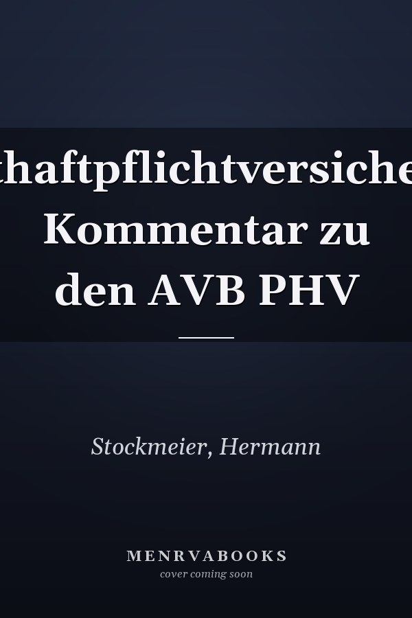 Privathaftpflichtversicherung: Kommentar zu den AVB PHV