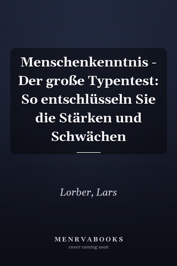 Menschenkenntnis - Der große Typentest: So entschlüsseln Sie die Stärken und Schwächen