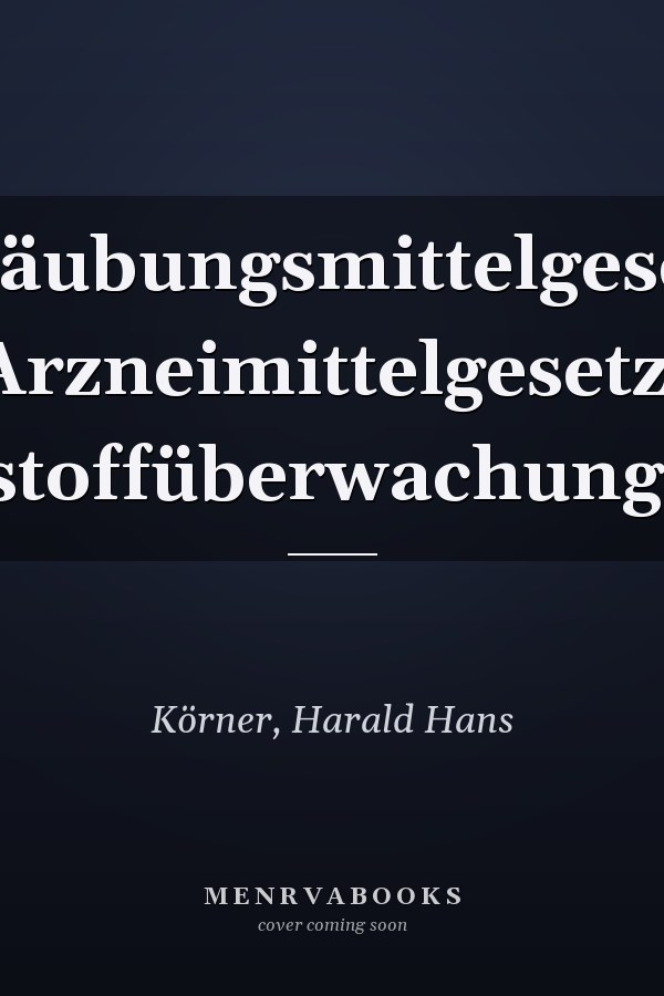 Betäubungsmittelgesetz, Arzneimittelgesetz, Grundstoffüberwachungsgesetz