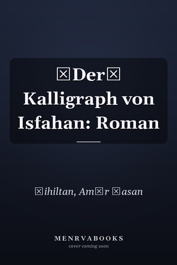 Der Kalligraph von Isfahan: Roman
