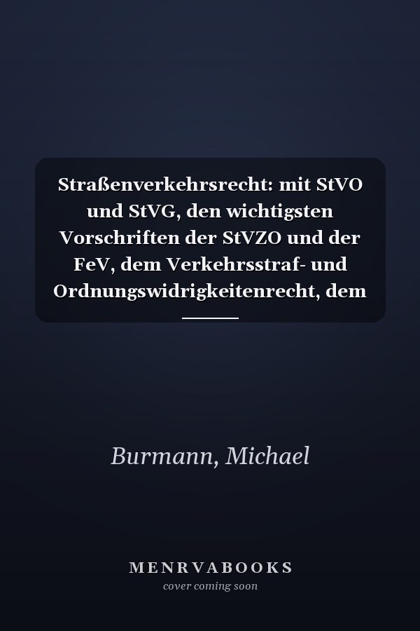 Straßenverkehrsrecht: mit StVO und StVG, den wichtigsten Vorschriften der StVZO und der FeV, dem Verkehrsstraf- und Ordnungswidrigkeitenrecht, dem Schadensersatzrecht des BGB und dem Versicherungsrecht, der Bußgeldkatalog-Verordnung und Verwaltungsvorschriften sowie einer systematischen Einführung