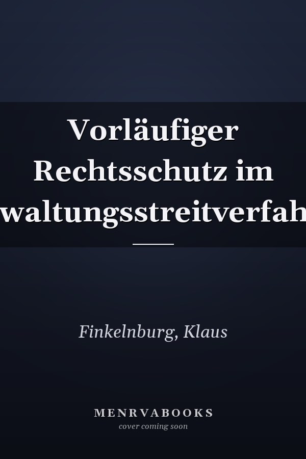 Vorläufiger Rechtsschutz im Verwaltungsstreitverfahren