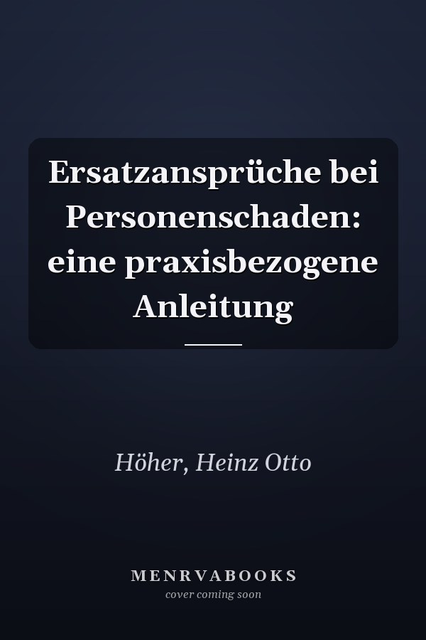 Ersatzansprüche bei Personenschaden: eine praxisbezogene Anleitung