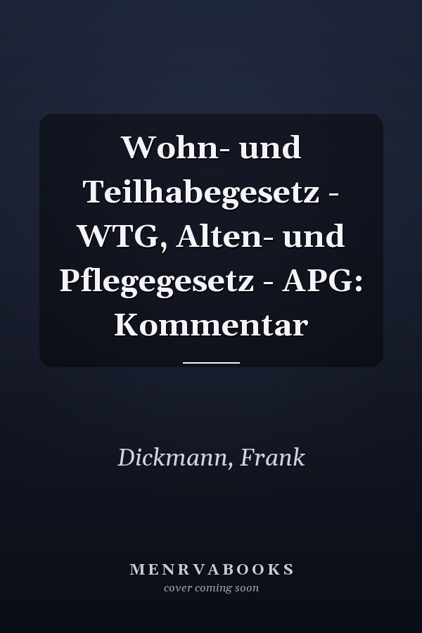 Wohn- und Teilhabegesetz - WTG, Alten- und Pflegegesetz - APG: Kommentar
