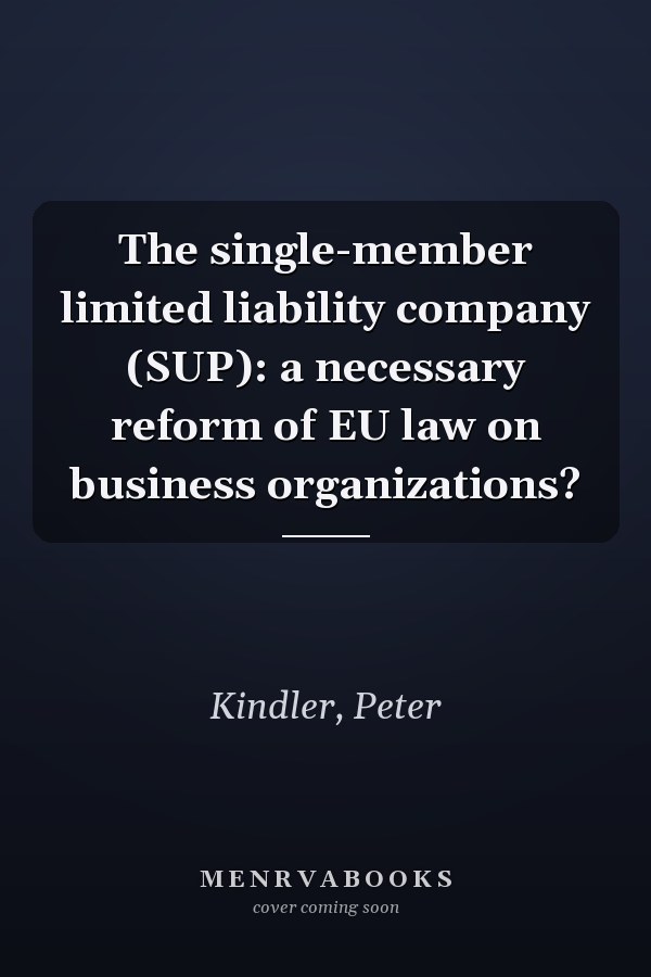 The single-member limited liability company (SUP): a necessary reform of EU law on business organizations?