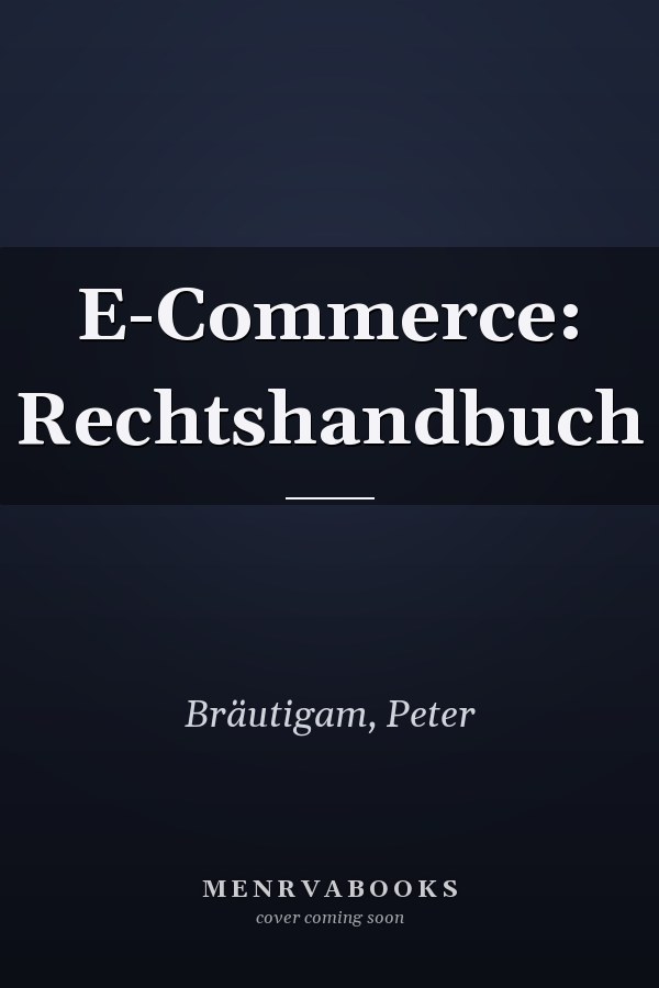 E-Commerce: Rechtshandbuch