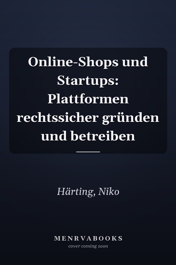 Online-Shops und Startups: Plattformen rechtssicher gründen und betreiben