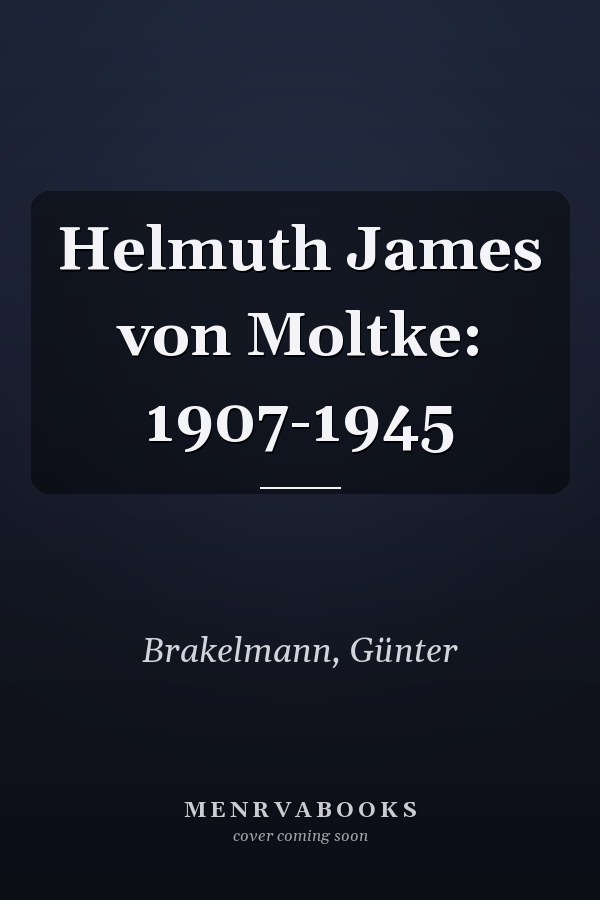 Helmuth James von Moltke: 1907-1945