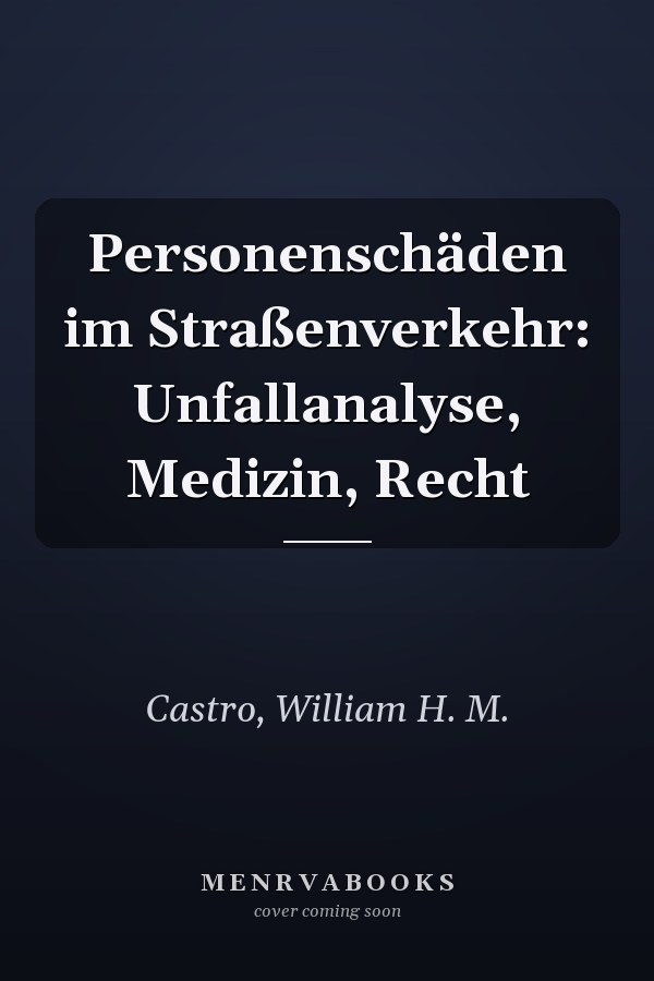Personenschäden im Straßenverkehr: Unfallanalyse, Medizin, Recht