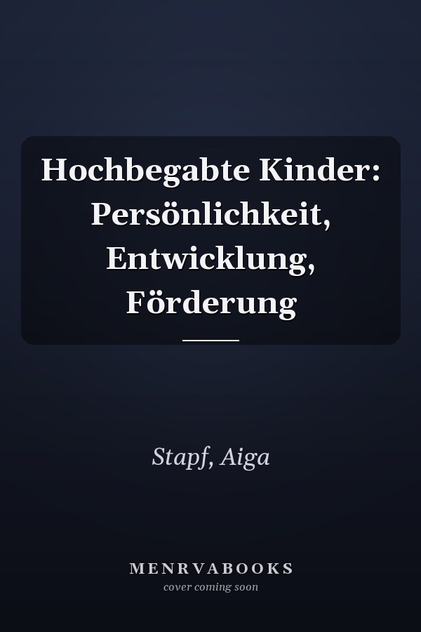 Hochbegabte Kinder: Persönlichkeit, Entwicklung, Förderung