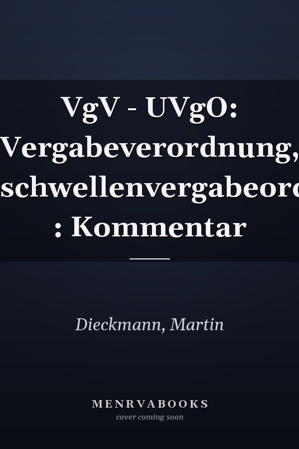 VgV - UVgO: Vergabeverordnung, Unterschwellenvergabeordnung : Kommentar