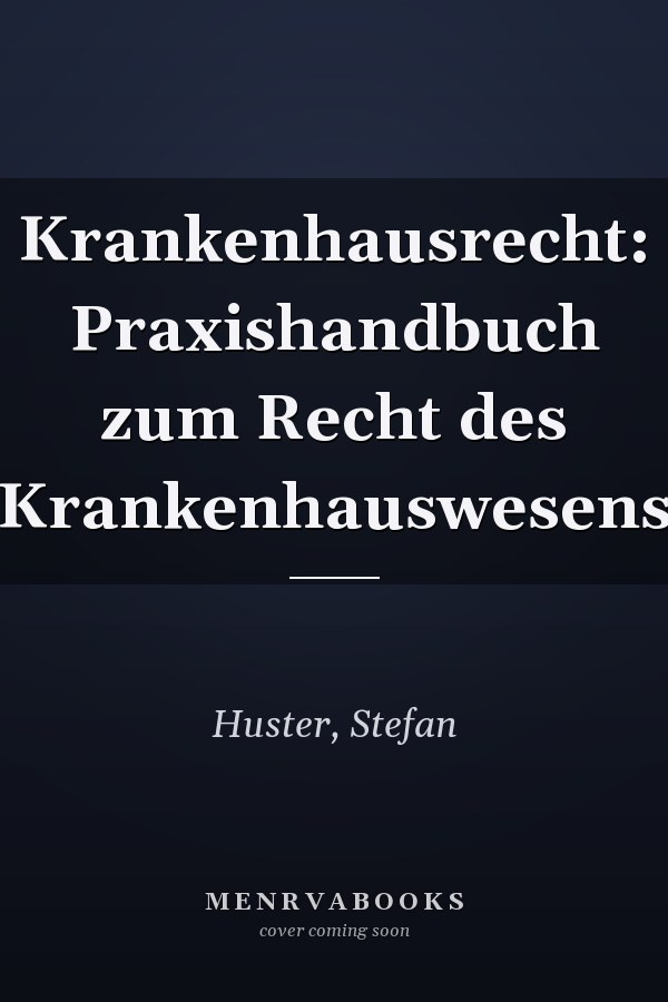 Krankenhausrecht: Praxishandbuch zum Recht des Krankenhauswesens