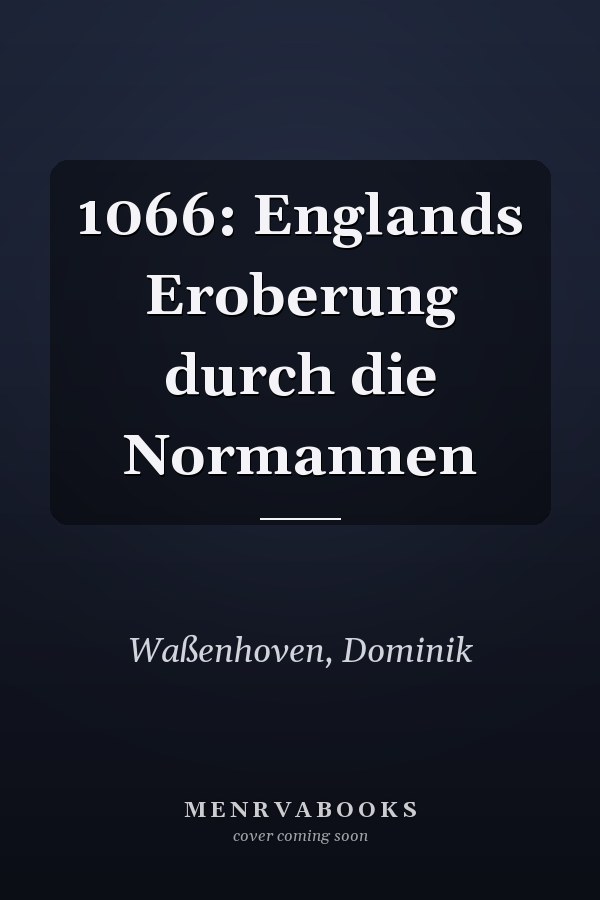 1066: Englands Eroberung durch die Normannen