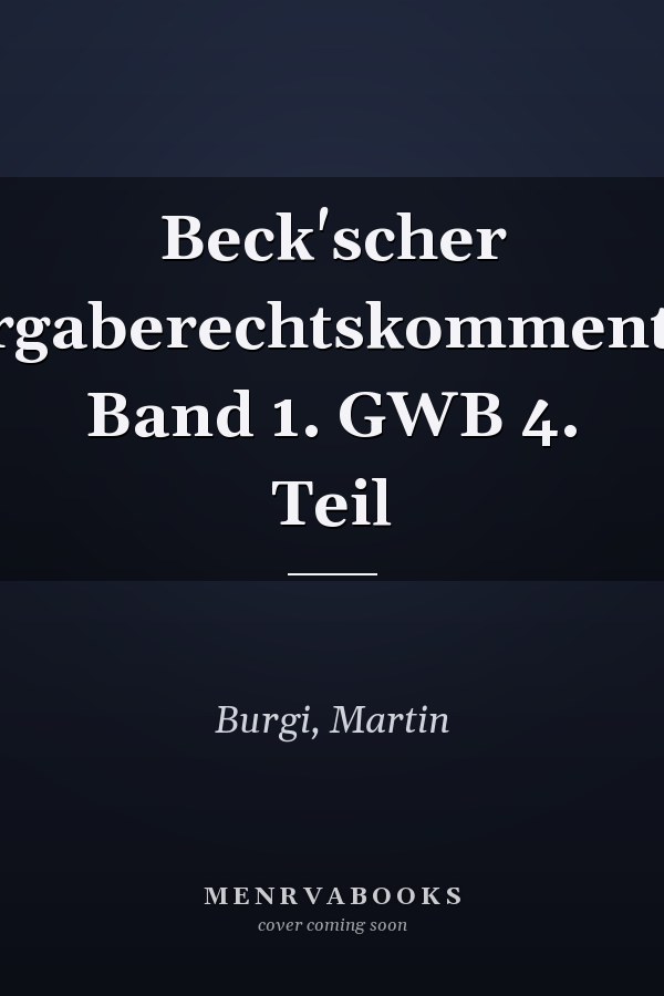 Beck'scher Vergaberechtskommentar. Band 1. GWB 4. Teil