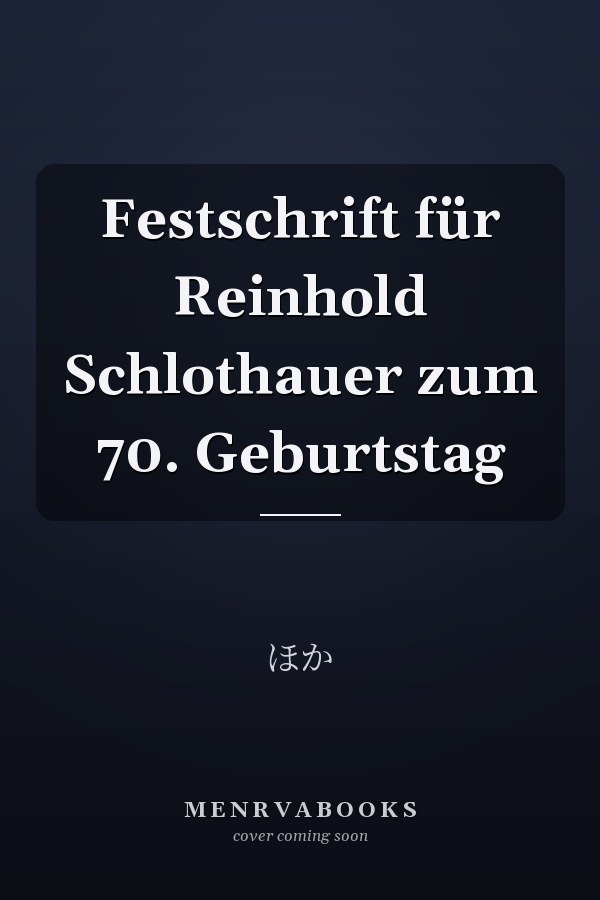 Festschrift für Reinhold Schlothauer zum 70. Geburtstag
