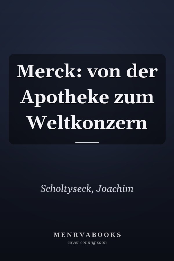 Merck: von der Apotheke zum Weltkonzern