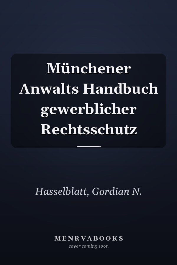 Münchener Anwalts Handbuch gewerblicher Rechtsschutz