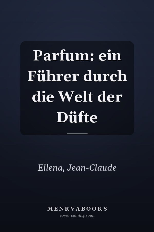 Parfum: ein Führer durch die Welt der Düfte
