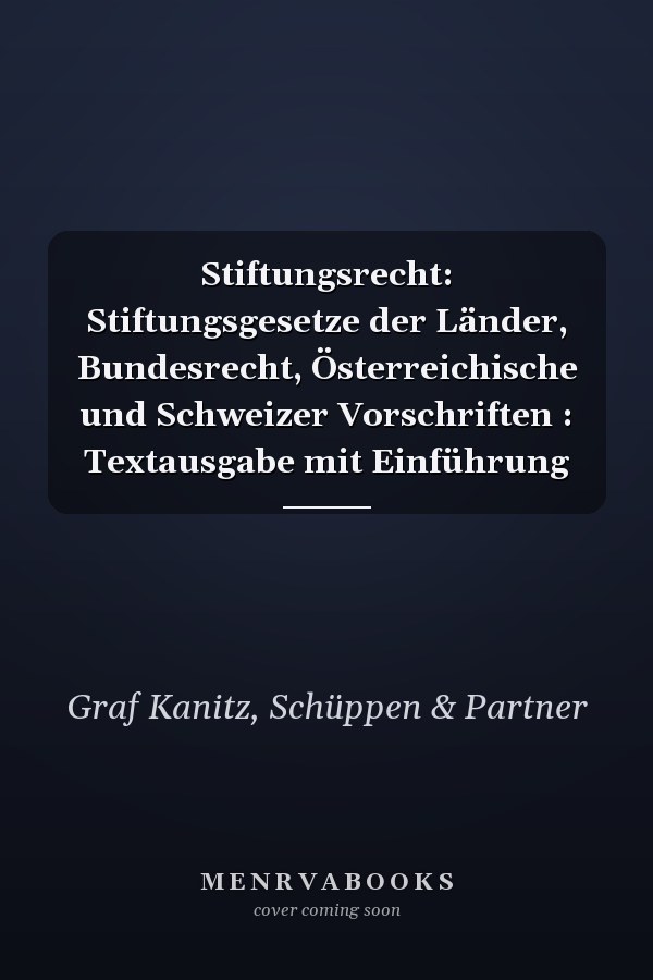 Stiftungsrecht: Stiftungsgesetze der Länder, Bundesrecht, Österreichische und Schweizer Vorschriften : Textausgabe mit Einführung
