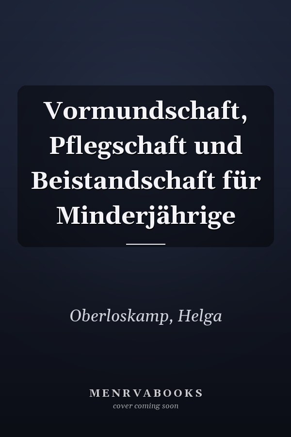 Vormundschaft, Pflegschaft und Beistandschaft für Minderjährige