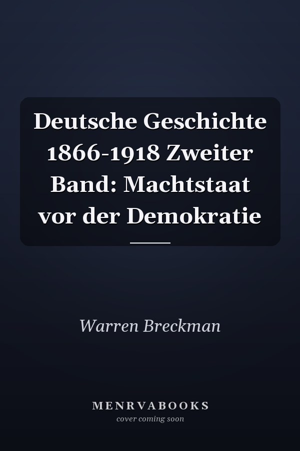 Deutsche Geschichte 1866-1918 Zweiter Band: Machtstaat vor der Demokratie