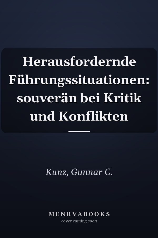 Herausfordernde Führungssituationen: souverän bei Kritik und Konflikten