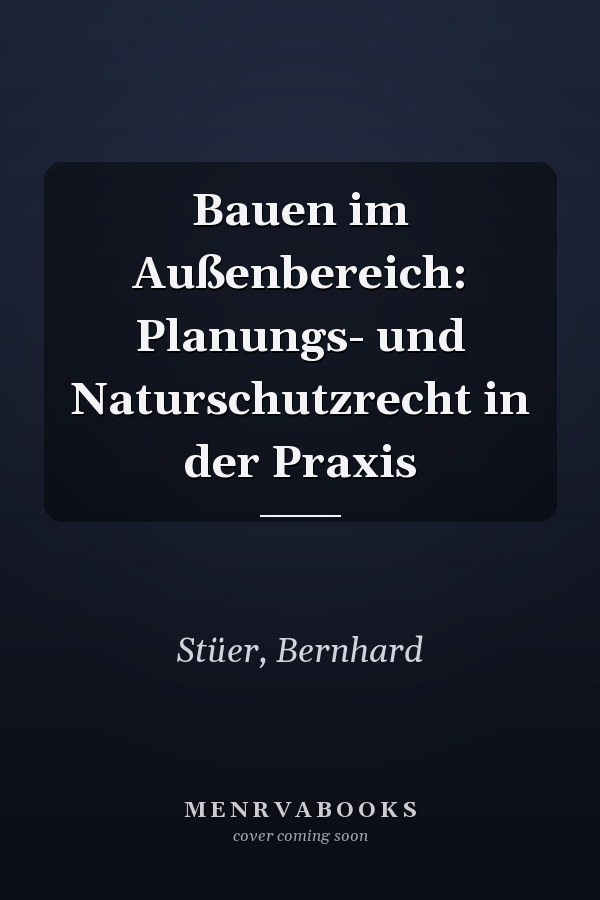 Bauen im Außenbereich: Planungs- und Naturschutzrecht in der Praxis
