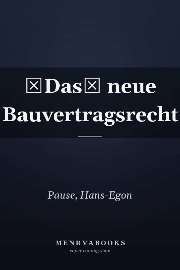 Das neue Bauvertragsrecht