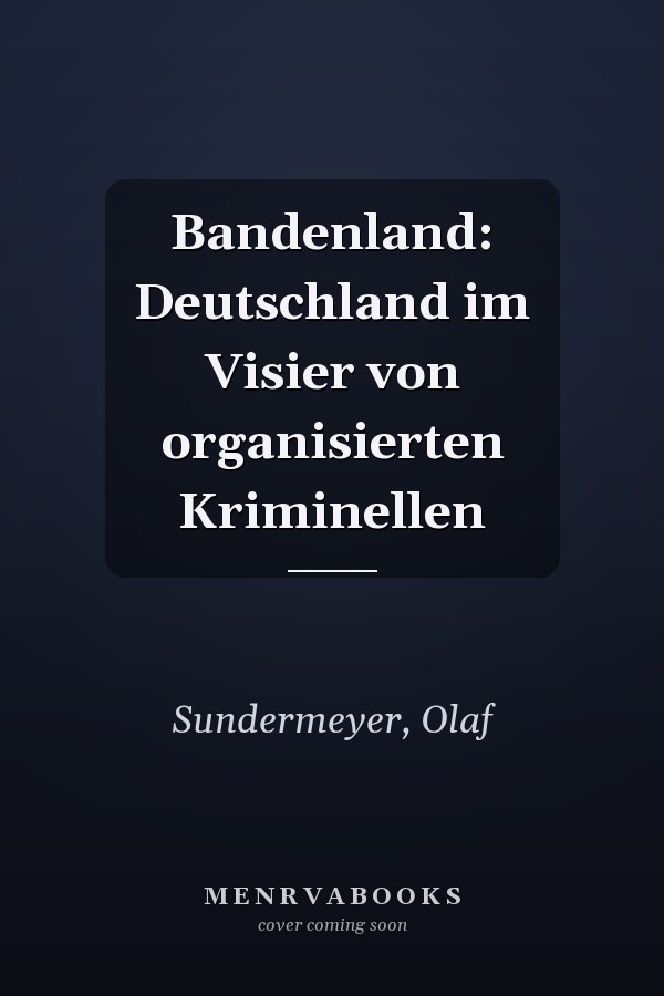 Bandenland: Deutschland im Visier von organisierten Kriminellen